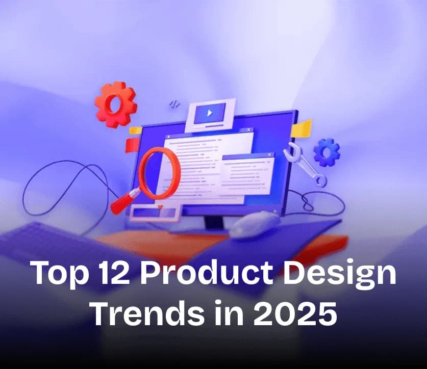 Top 12 Product Design Trends 2025