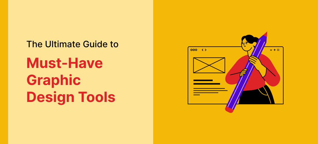 The Ultimate Guide to Must-Have Graphic Design Tools