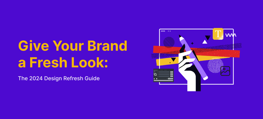 Give Your Brand a Fresh Look: The 2024 Design Refresh Guide