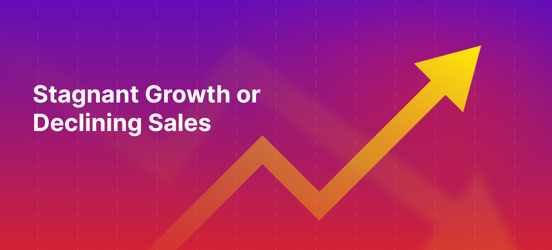 Stagnant Growth or Declining Sales 