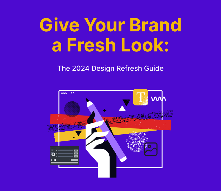 Give Your Brand a Fresh Look: The 2024 Design Refresh Guide