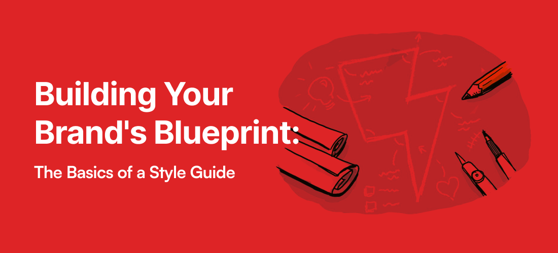 Building Your Brand’s Blueprint: The Basics of a Style Guide