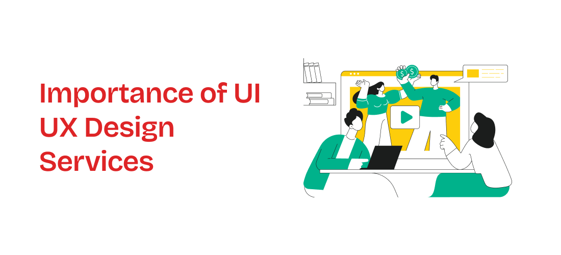 Importance of UI UX Design Services
