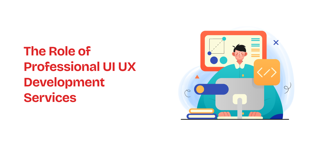 The Role of Professional UI UX Development Services