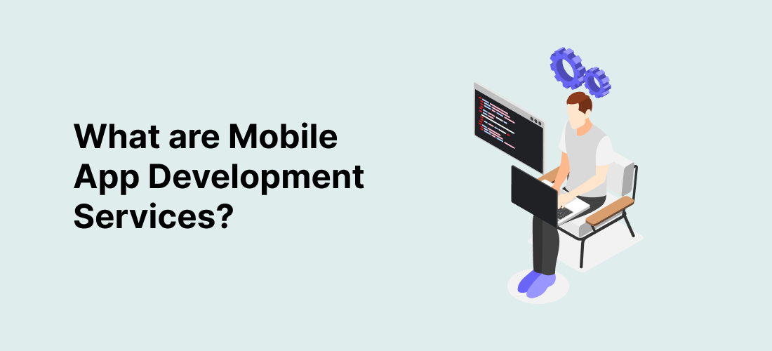 Detailed Guide on Mobile App Development Services