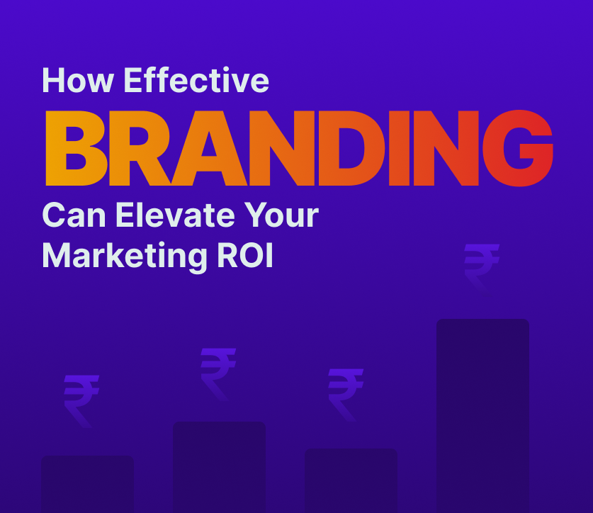 How Effective Branding Can Elevate Your Marketing ROI