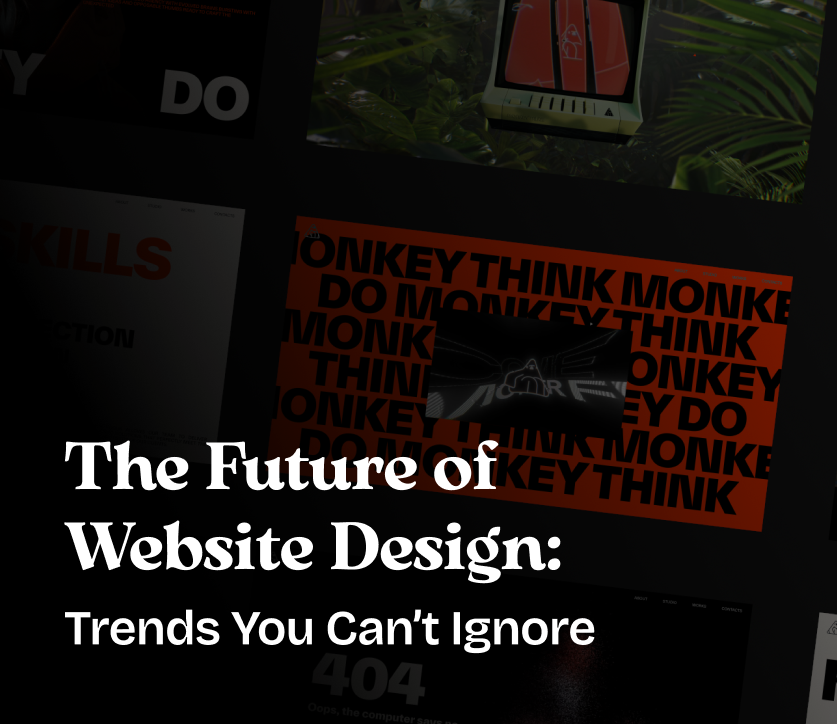 The Future of Website Design: Trends You Can’t Ignore