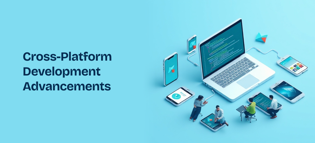 Cross-Platform Development Advancements