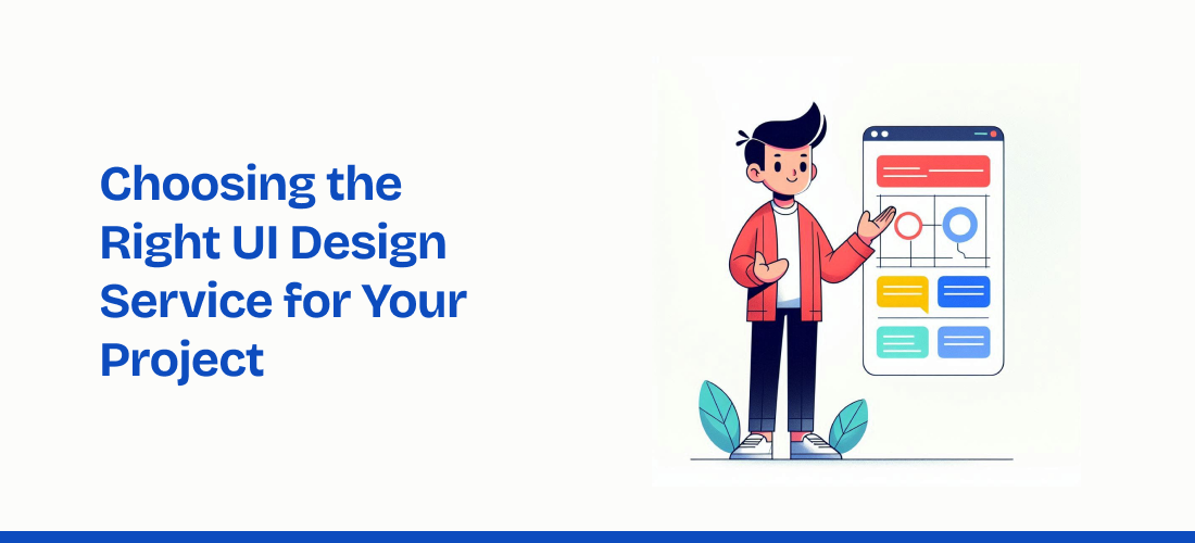 Choosing the Right UI Design Service for Your Project