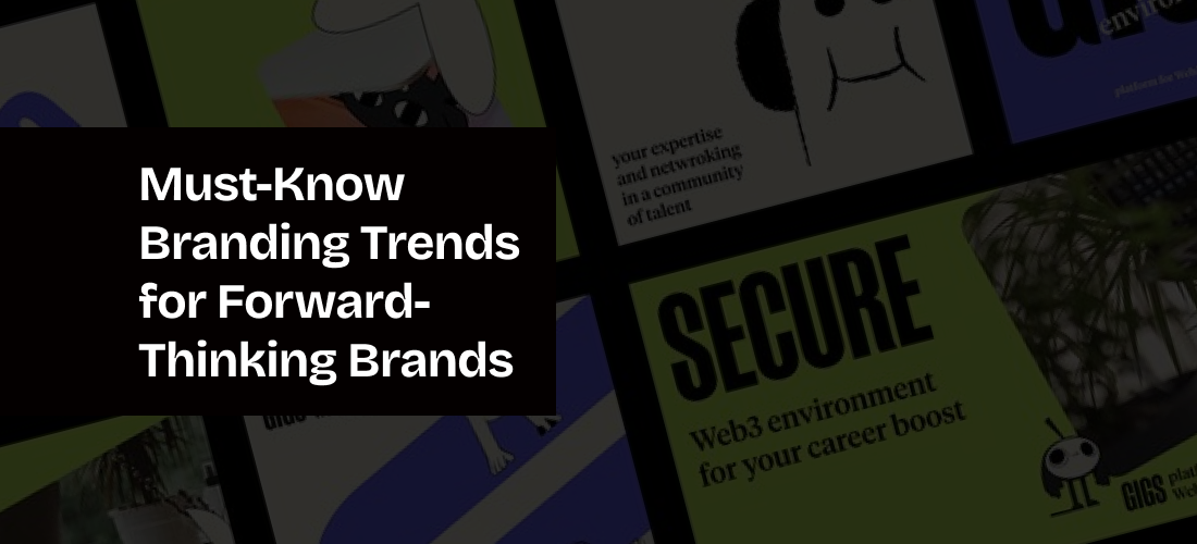 Must-Know Branding Trends for Forward-Thinking Brands