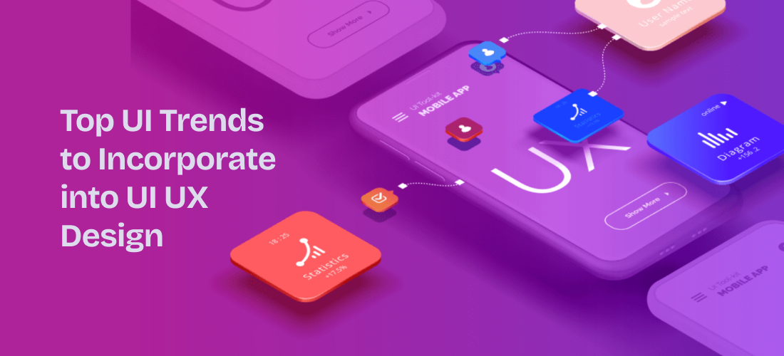 Top UI Trends to Incorporate into UI UX Design 