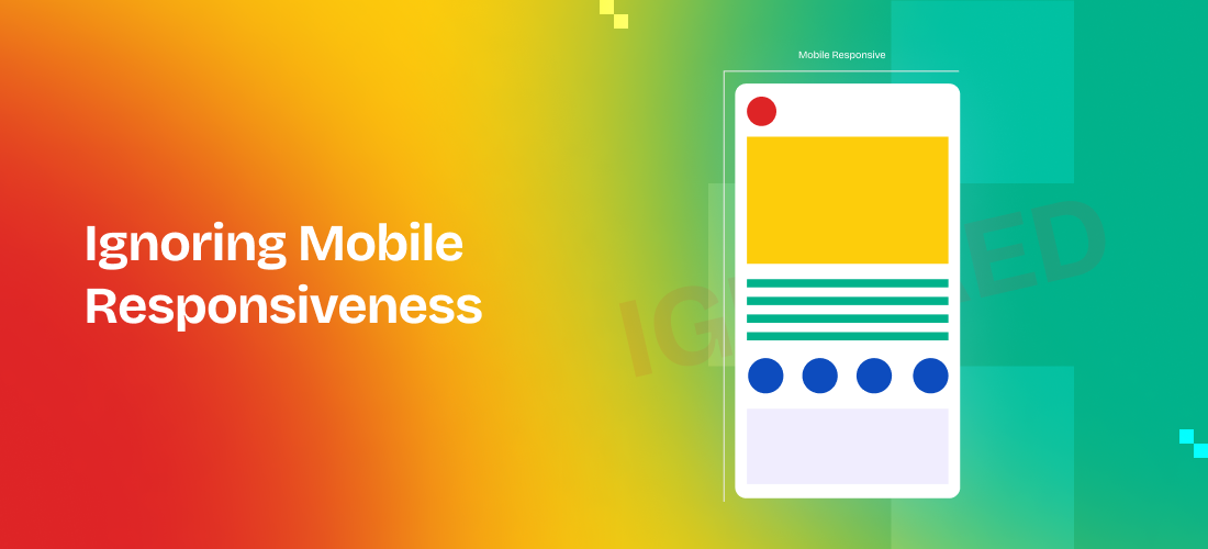 Ignoring Mobile Responsiveness