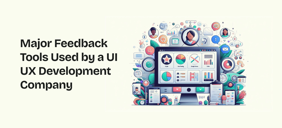 Major Feedback Tools Used by a UI UX Development Company  