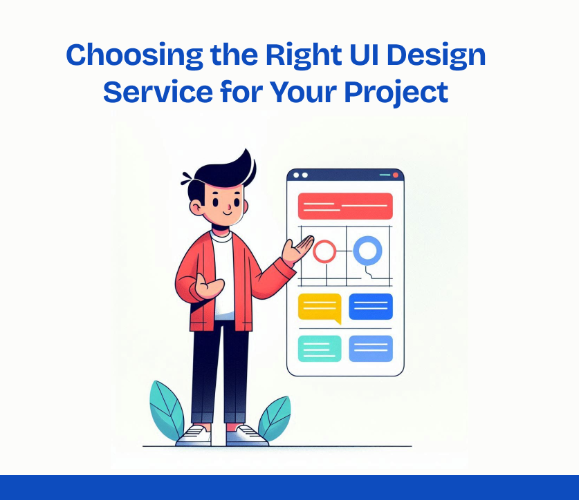 Choosing the Right UI Design Service for Your Project