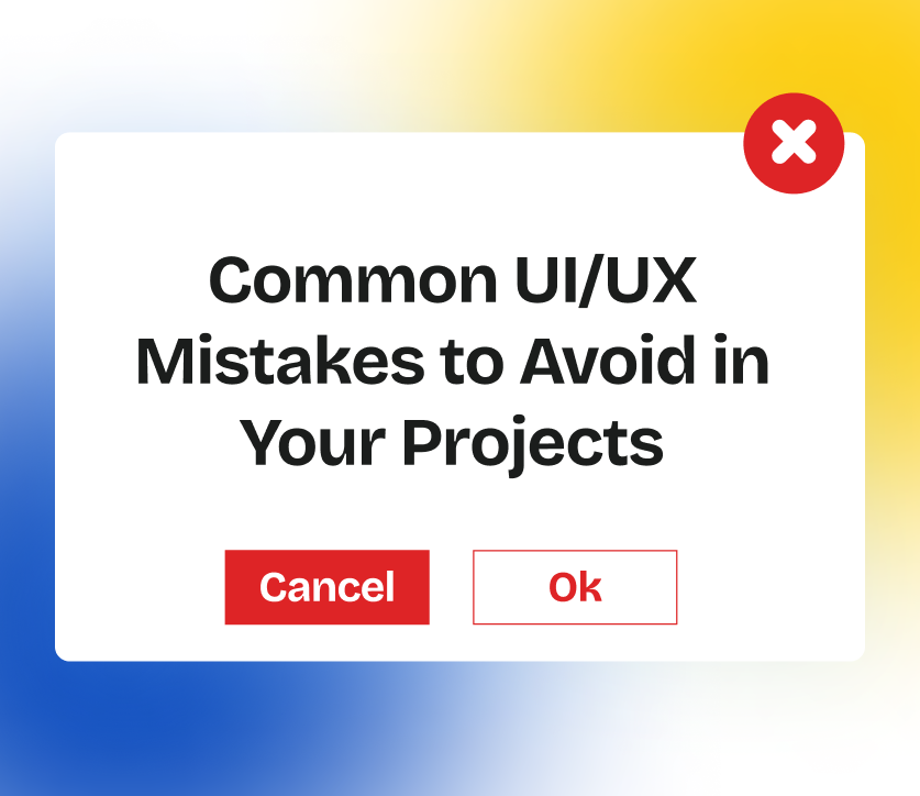 Common UI/UX Mistakes to Avoid in Your Projects