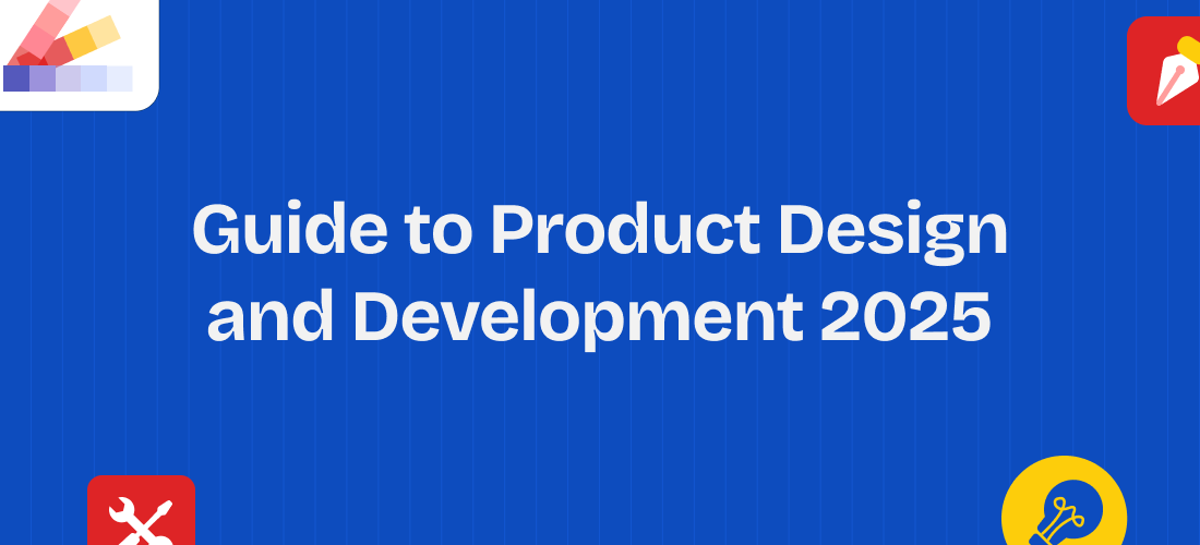 Comprehensive Guide to Product Design and Development in 2025