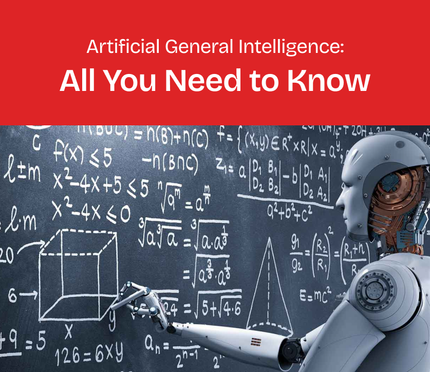 Artificial General Intelligence: All You Need to Know