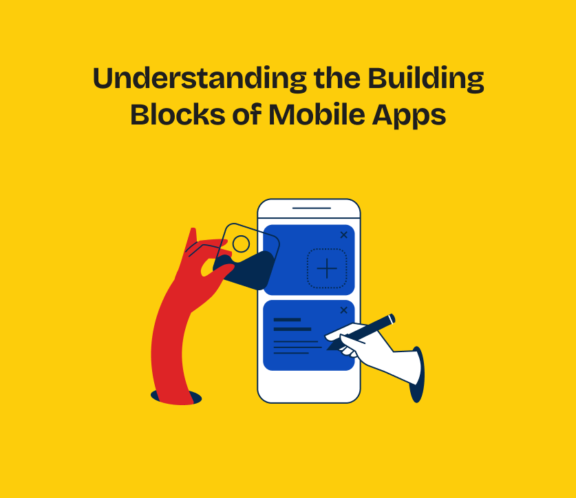 Understanding the Building Blocks of Mobile App Design