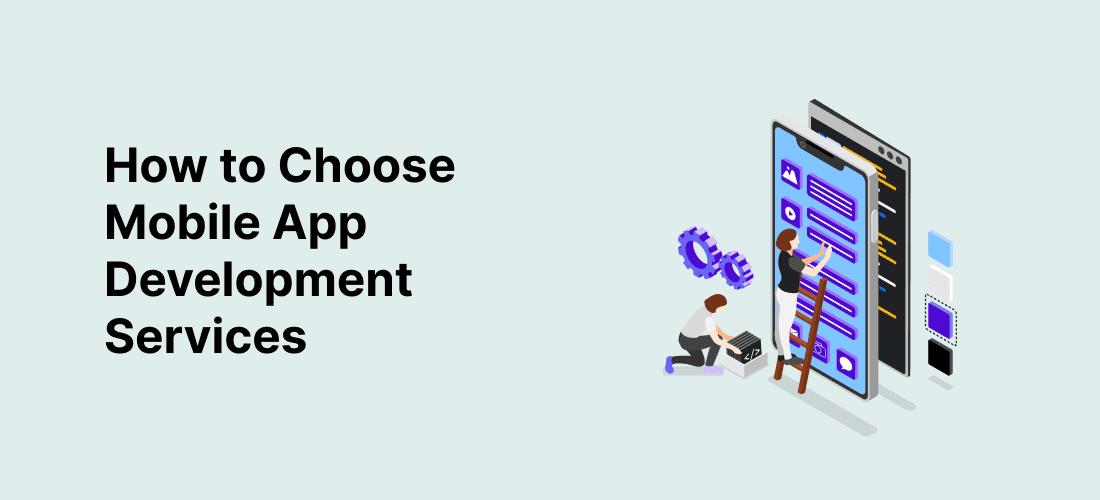 Various Steps for How to Choose Best Mobile App Development Services
