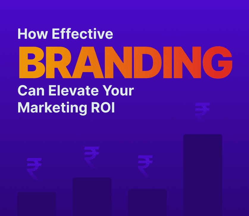 How Effective Branding Can Elevate Your Marketing ROI