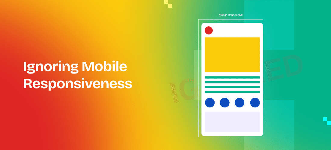 Ignoring Mobile Responsiveness