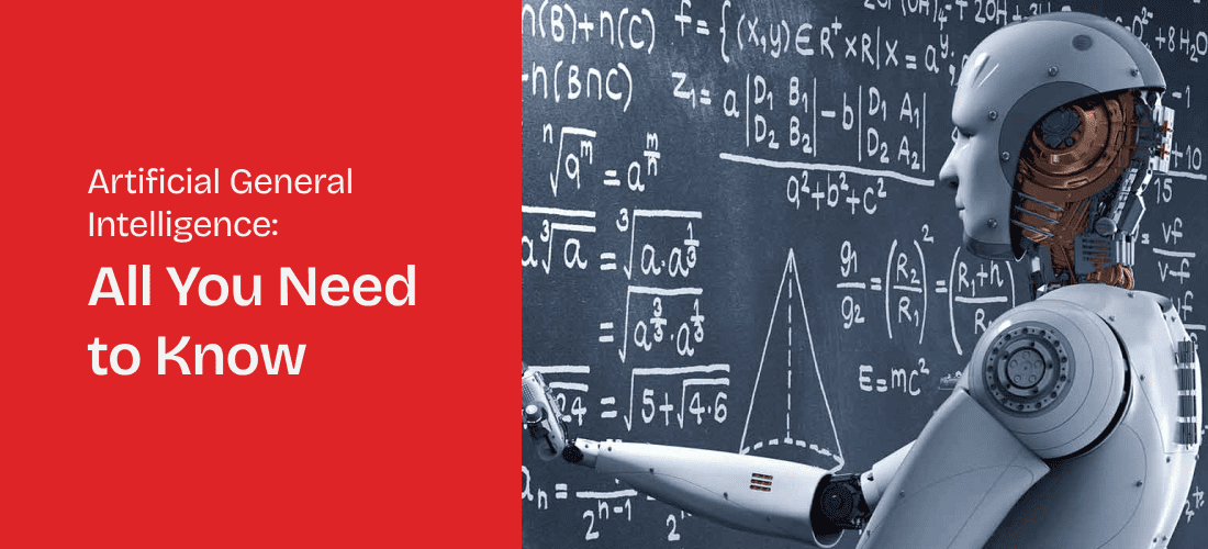 Artificial General Intelligence: All You Need to Know