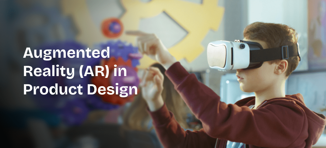 Augmented Reality (AR) in Product Design
