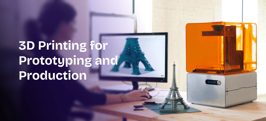3D Printing for Prototyping and Production