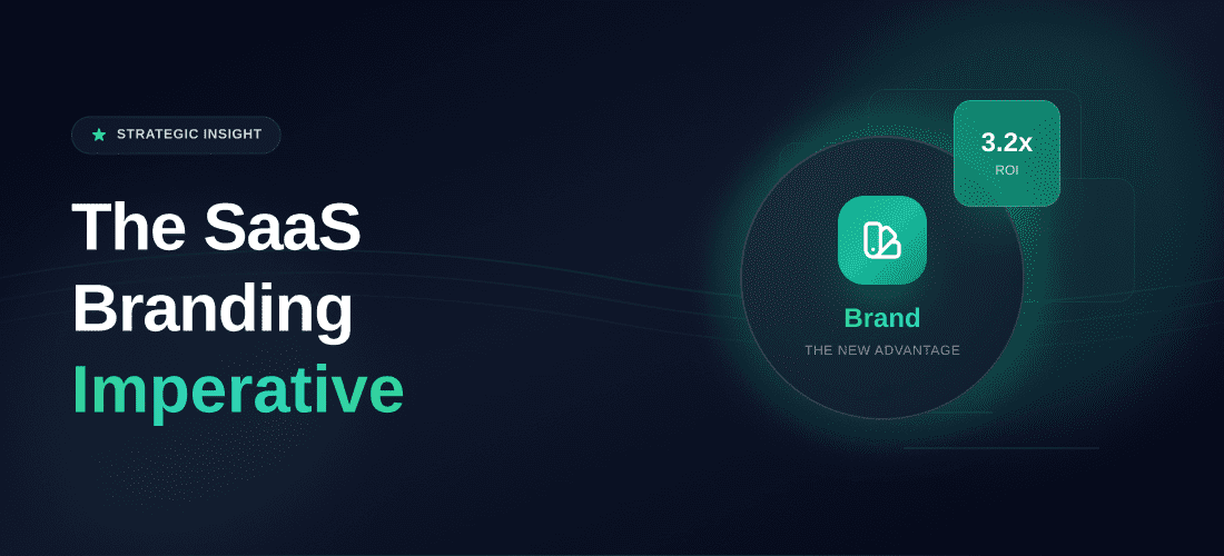 The SaaS Branding Imperative: Why Your Product Isn’t Enough Anymore