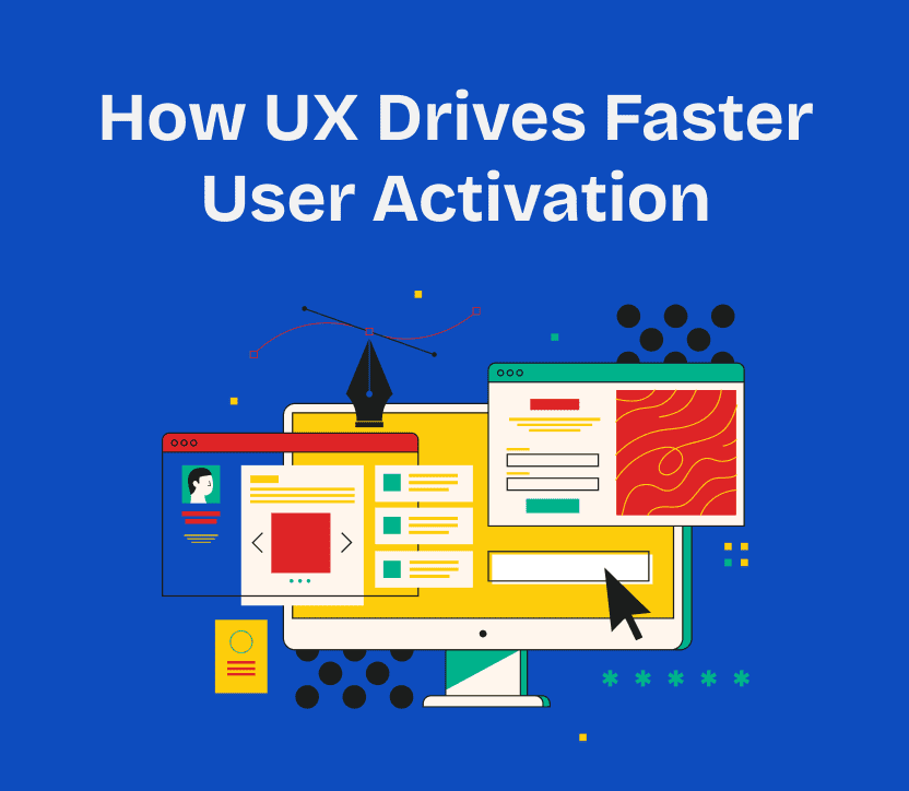 How UX Drives Faster User Activation: Proven Frameworks for SaaS Teams