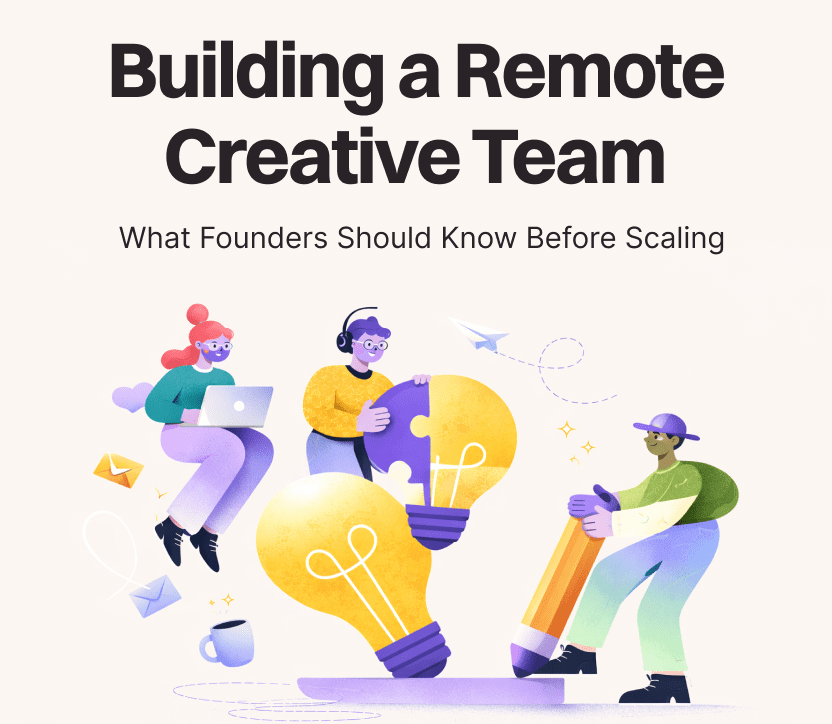 Building a Remote Creative Team: What Founders Should Know Before Scaling