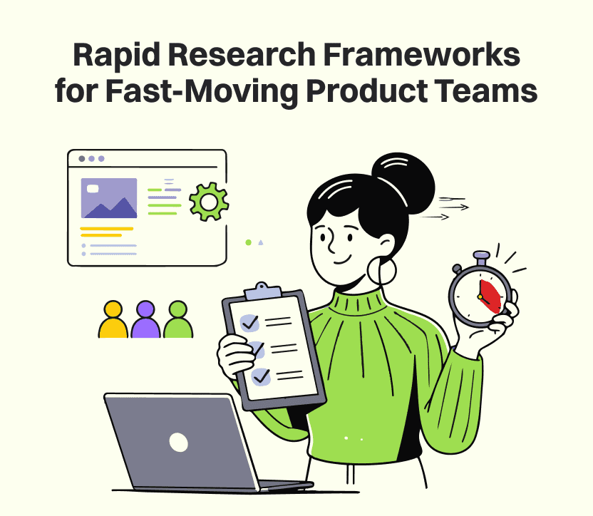 Rapid Research Frameworks for Fast-Moving Product Teams