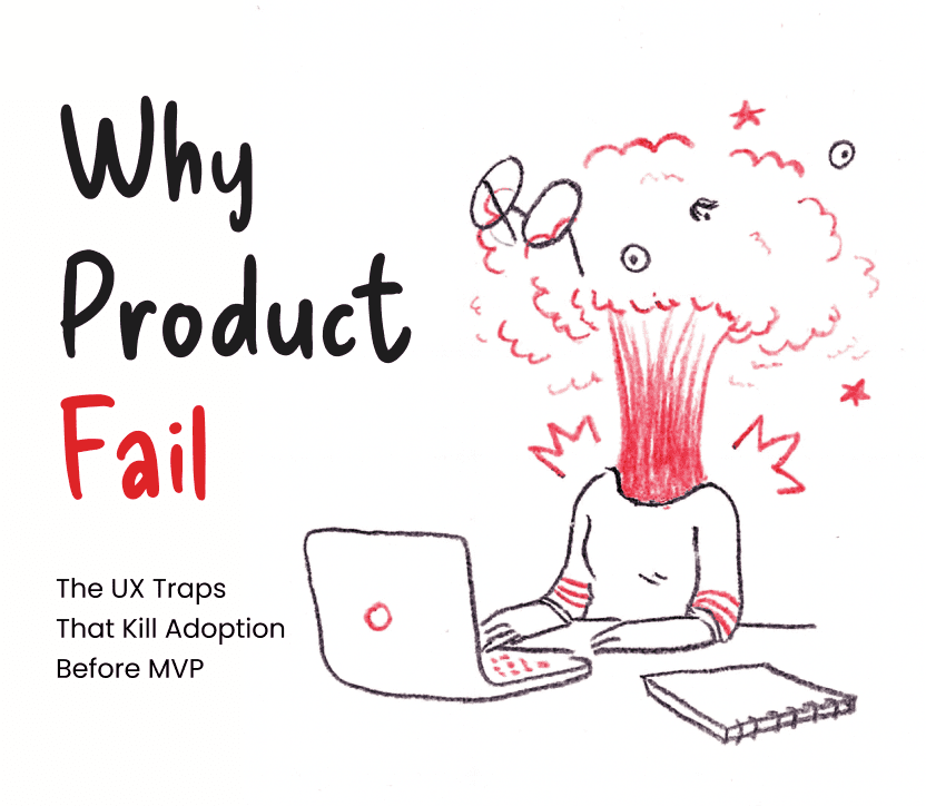 Why Products Fail: The UX Traps That Kill Adoption Before MVP