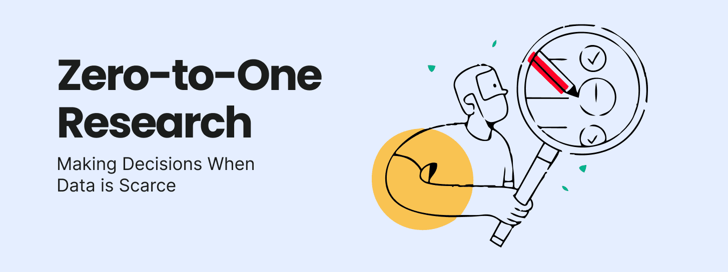 Zero-to-One Research: Making Decisions When Data is Scarce