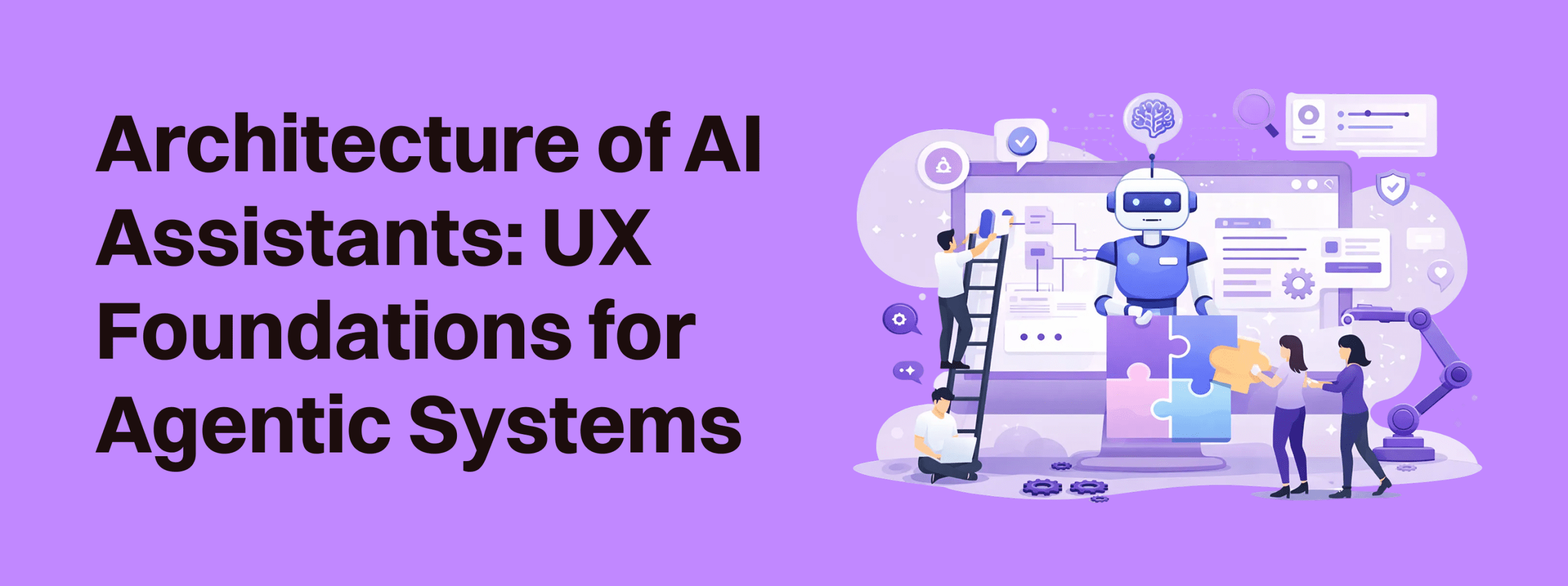 Why AI Assistants Need Strong UX Architecture