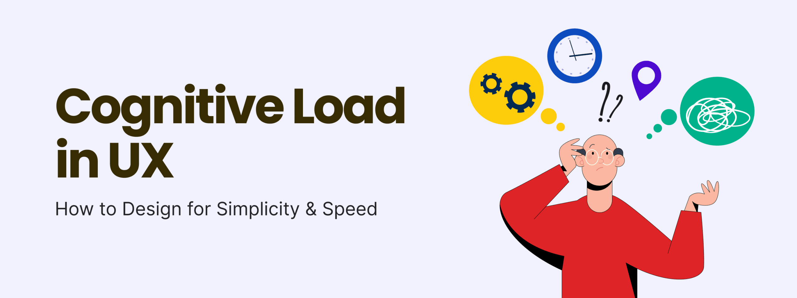 Cognitive Load in UX: How to Design for Simplicity & Speed