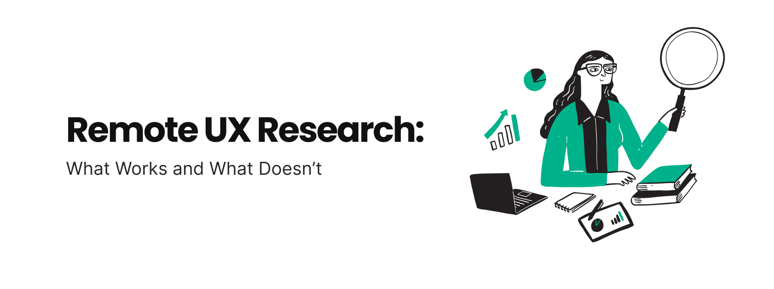 Remote UX Research: What Works and What Doesn’t