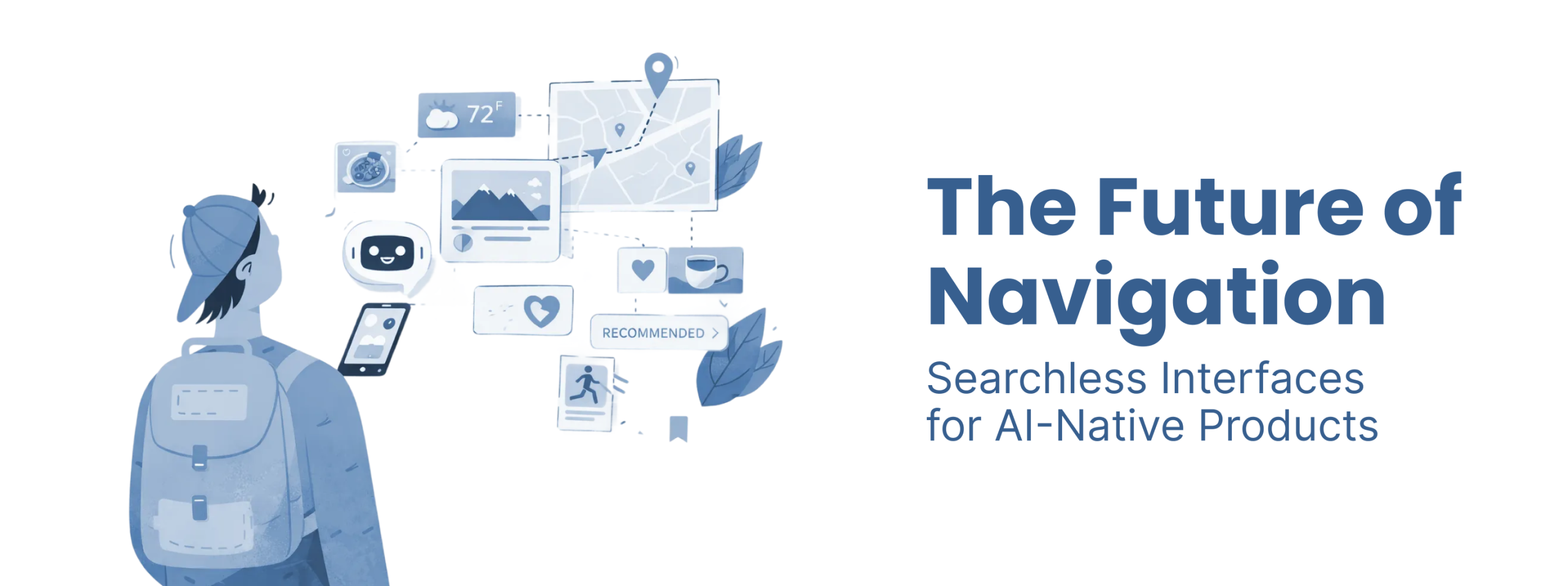 The Future of Navigation: Searchless Interfaces for AI-Native Products